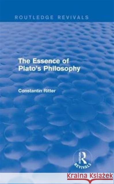 The Essence of Plato's Philosophy Constantin Ritter 9781138919778
