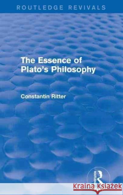 The Essence of Plato's Philosophy Ritter, Constantin 9781138919808
