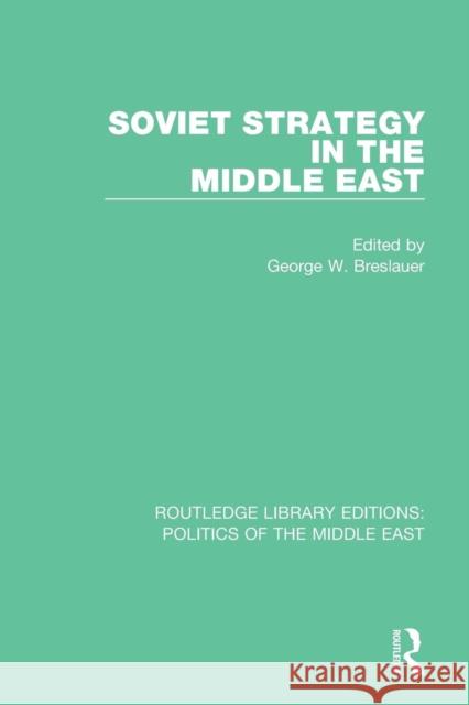 Soviet Strategy in the Middle East George W. Breslauer 9781138919822