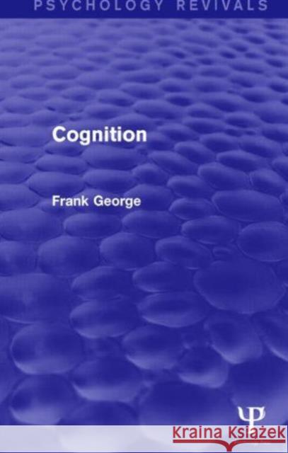 Cognition Frank H. George 9781138919853 Psychology Press