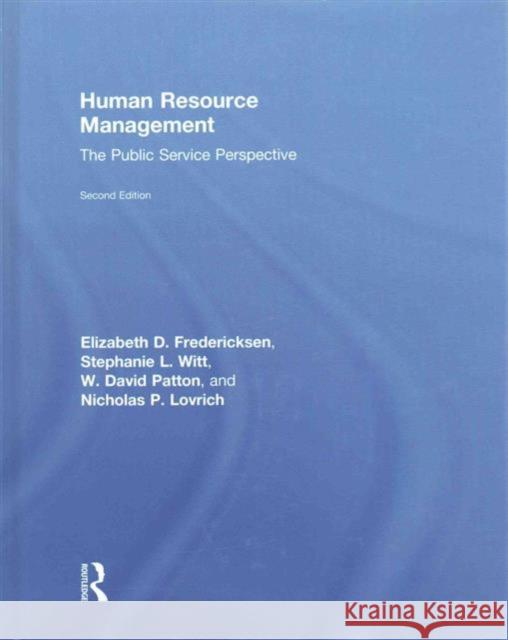 Human Resource Management: The Public Service Perspective Elizabeth D. Fredericksen Stephanie Witt W. David Patton 9781138919983