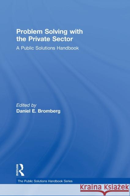 Problem Solving with the Private Sector: A Public Solutions Handbook  9781138920798 Taylor & Francis Group