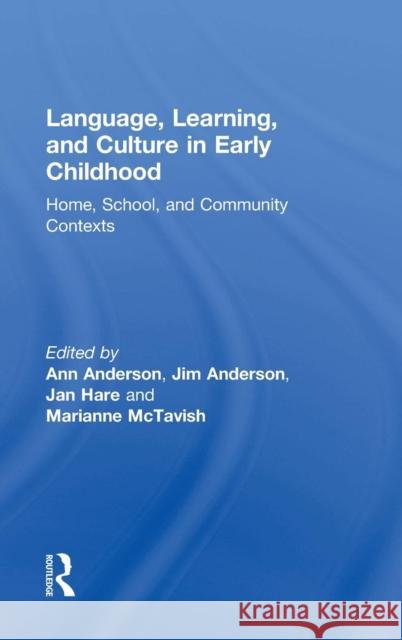 Language, Learning, and Culture in Early Childhood: Home, School, and Community Contexts  9781138920828 Taylor & Francis Group