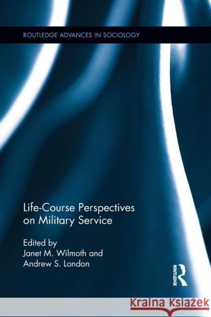 Life Course Perspectives on Military Service Janet M. Wilmoth Andrew S. London 9781138920859