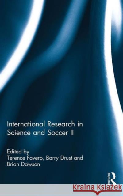International Research in Science and Soccer II: The Papers Contained Within This Volume Were First Presented at the Fourth World Congress on Science  9781138920897 Taylor & Francis Group