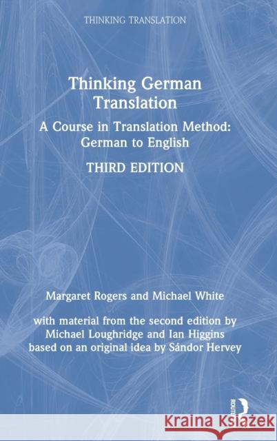 Thinking German Translation: A Course in Translation Method: German to English Loughridge, Michael 9781138920972