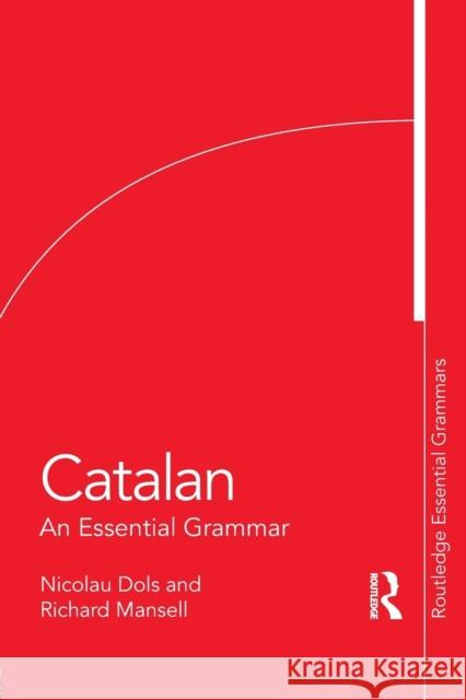 Catalan: An Essential Grammar Mansell, Richard 9781138921290 Routledge