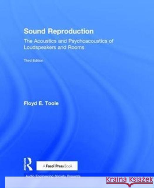 Sound Reproduction: The Acoustics and Psychoacoustics of Loudspeakers and Rooms Floyd E. Toole 9781138921375 Focal Press