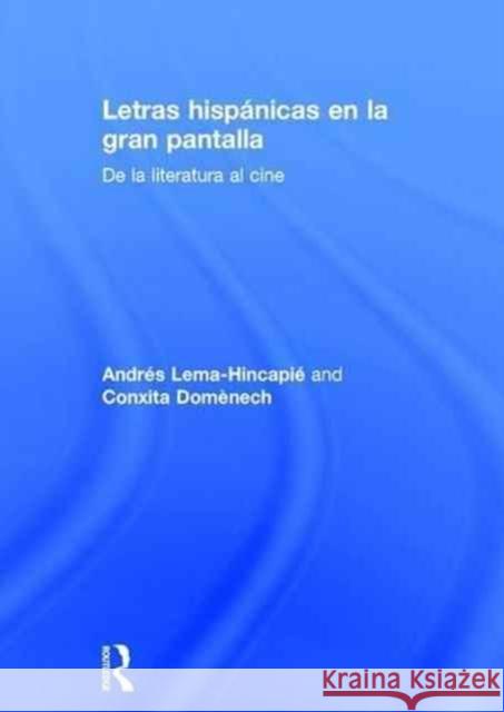 Letras Hispánicas En La Gran Pantalla: de la Literatura Al Cine Domènech, Conxita 9781138921528 Routledge