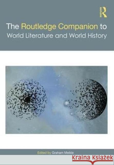 The Routledge Companion to World Literature and World History May Hawas 9781138921658 Routledge