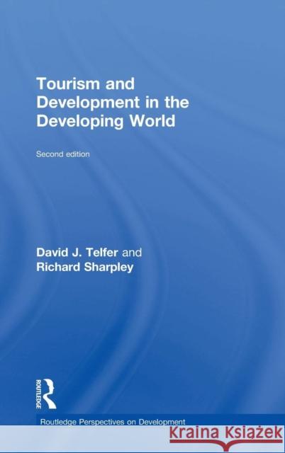 Tourism and Development in the Developing World David J. Telfer Richard Sharpley 9781138921733 Routledge