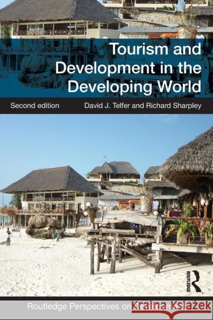 Tourism and Development in the Developing World David J. Telfer Richard Sharpley 9781138921740