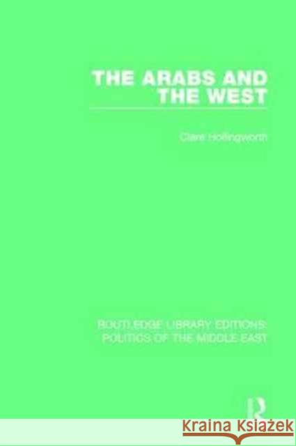 The Arabs and the West Clare Hollingworth 9781138922068 Routledge