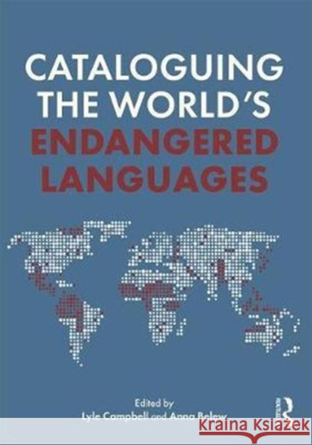 Cataloguing the World's Endangered Languages Endangered Languages Project             Lyle Campbell Anna Belew 9781138922082 Routledge