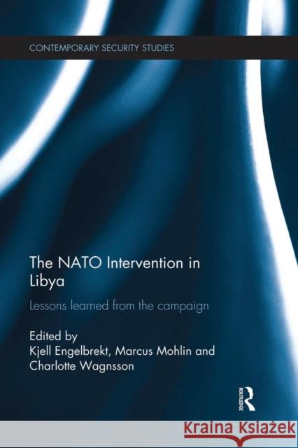 The NATO Intervention in Libya: Lessons Learned from the Campaign  9781138922686 Taylor & Francis Group