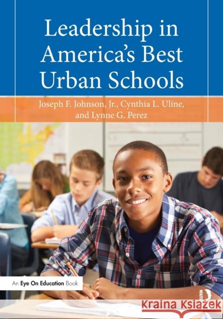 Leadership in America's Best Urban Schools Joseph Johnson Lynne Perez Cynthia Uline 9781138922822 Routledge