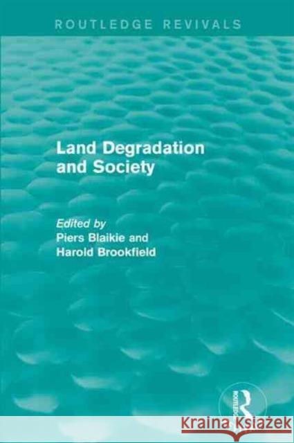 Land Degradation and Society Piers Blaikie Harold Brookfield 9781138923072
