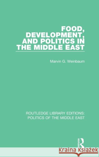 Food, Development, and Politics in the Middle East Marvin G. Weinbaum 9781138923133