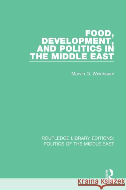 Food, Development, and Politics in the Middle East Marvin G. Weinbaum 9781138923140 Routledge