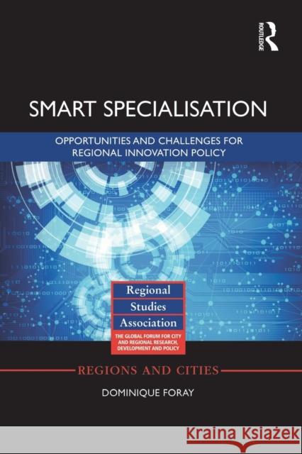 Smart Specialisation: Opportunities and Challenges for Regional Innovation Policy Dominique Foray 9781138923652