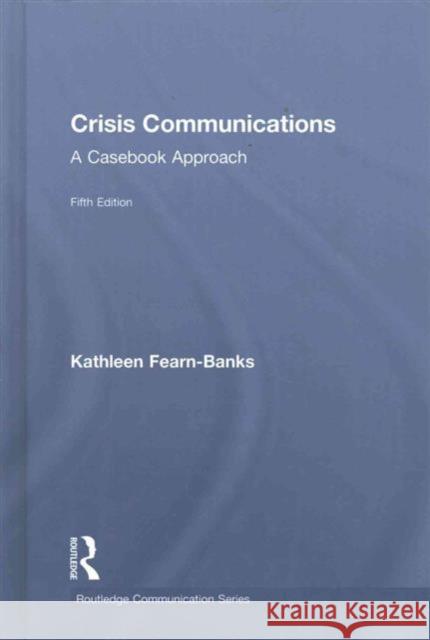Crisis Communications: A Casebook Approach Kathleen Fearn-Banks 9781138923737 Routledge