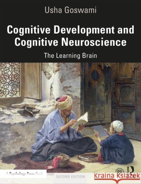 Cognitive Development and Cognitive Neuroscience: The Learning Brain Goswami, Usha 9781138923911