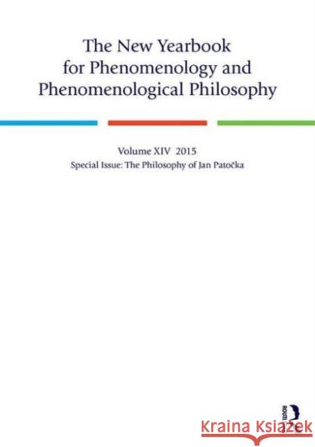 The New Yearbook for Phenomenology and Phenomenological Philosophy: Volume 14, Special Issue: The Philosophy of Jan Patočka Hagedorn, Ludger 9781138923966