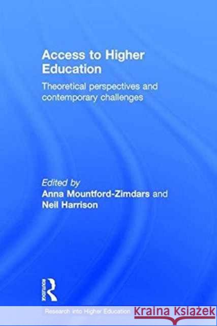 Access to Higher Education: Theoretical Perspectives and Contemporary Challenges Anna Zimdars Neil Harrison 9781138924109 Routledge
