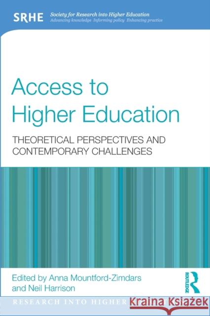 Access to Higher Education: Theoretical perspectives and contemporary challenges Mountford-Zimdars, Anna 9781138924116 Routledge