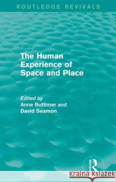 The Human Experience of Space and Place Anne Buttimer David Seamon 9781138924710 Routledge