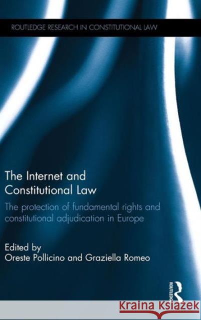 The Internet and Constitutional Law: The Protection of Fundamental Rights and Constitutional Adjudication in Europe  9781138924987 Taylor & Francis Group