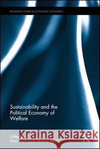 Sustainability and the Political Economy of Welfare Max Koch Oksana Mont 9781138925281 Routledge