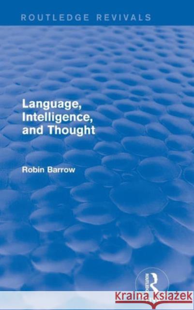 Language, Intelligence, and Thought Robin Barrow 9781138925830
