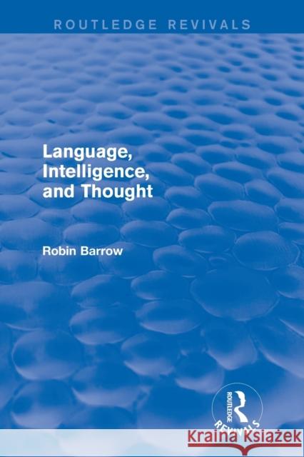 Language, Intelligence, and Thought Robin Barrow 9781138925847