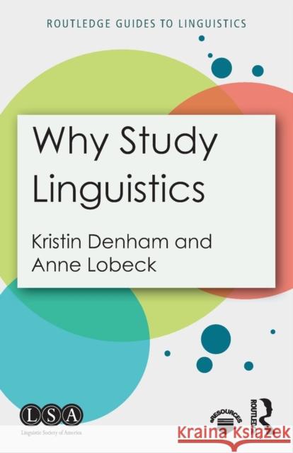 Why Study Linguistics Kristin Denham Anne Lobeck 9781138925885 Routledge