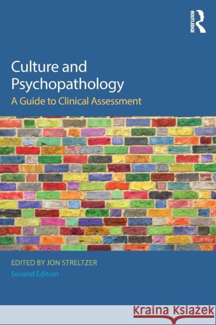 Culture and Psychopathology: A Guide to Clinical Assessment Jon Streltzer   9781138925922