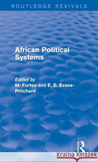 African Political Systems M. Fortes E. E. Evans-Pritchard 9781138926059