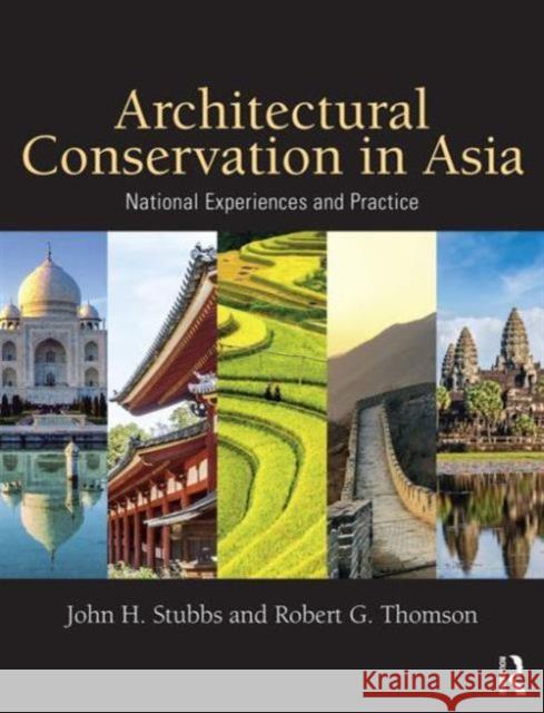 Architectural Conservation in Asia: National Experiences and Practice John H. Stubbs Robert G. Thomson 9781138926103 Routledge