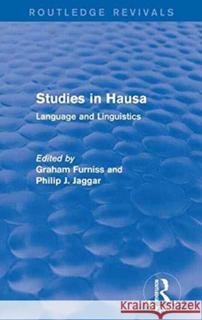 Studies in Hausa: Language and Linguistics Graham Furniss Philip J. Jaggar 9781138926127