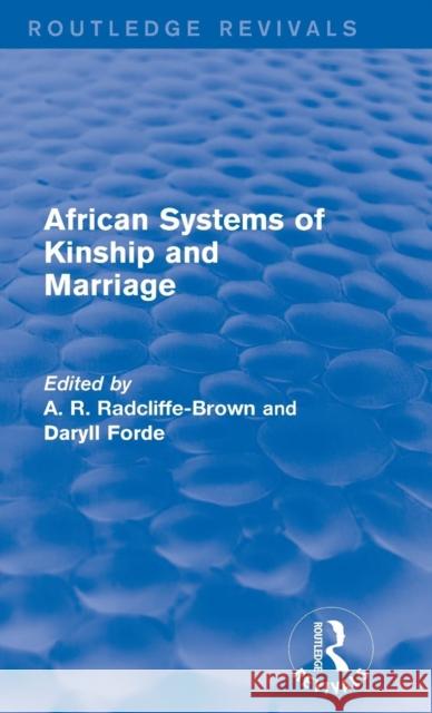 African Systems of Kinship and Marriage A. R. Radcliffe-Brown A. R. Radcliffe-Brown Daryll Forde 9781138926158 Routledge