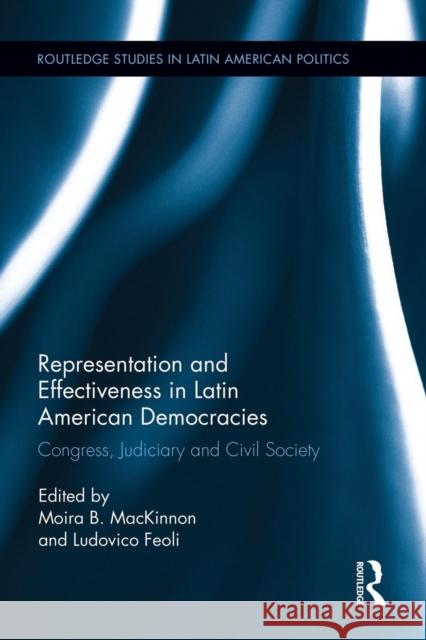 Representation and Effectiveness in Latin American Democracies: Congress, Judiciary and Civil Society  9781138926400 Taylor & Francis Group