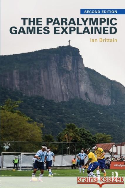 The Paralympic Games Explained: Second Edition Brittain, Ian 9781138927186 Routledge