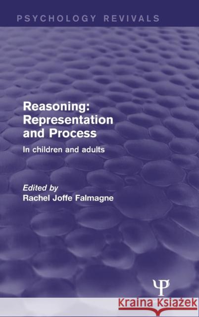 Reasoning: Representation and Process: In Children and Adults Rachel Joffe Falmagne   9781138927216