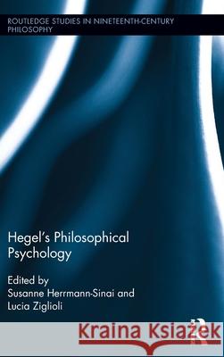 Hegel's Philosophical Psychology Susanne Herrmann-Sinai Lucia Ziglioli 9781138927360 Routledge