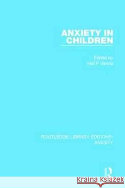 Anxiety in Children Ved P. Varma 9781138927551 Routledge