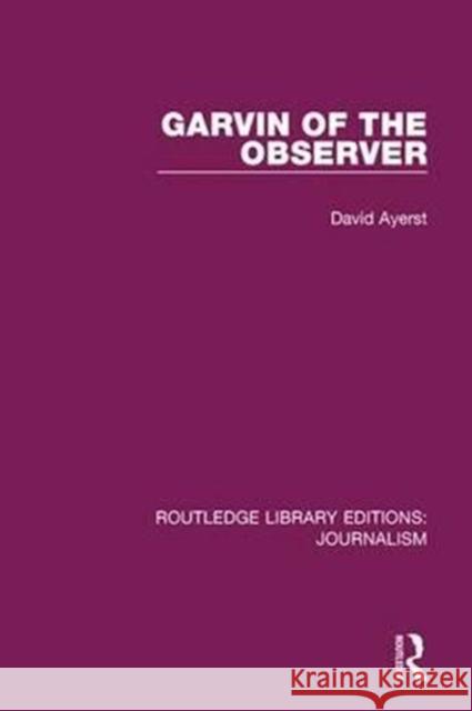 Garvin of the Observer David Ayerst 9781138927940 Taylor and Francis