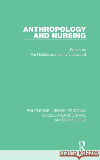 Anthropology and Nursing  9781138928244 Taylor & Francis Group