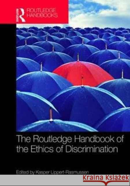 The Routledge Handbook of the Ethics of Discrimination Kasper Lippert-Rasmussen 9781138928749