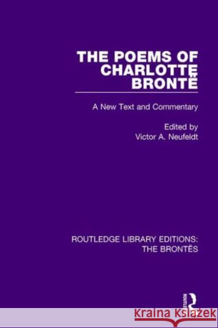 The Poems of Charlotte Brontë: A New Text and Commentary Neufeldt, Victor A. 9781138928756 Routledge