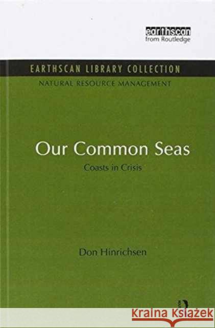 Our Common Seas: Coasts in Crisis Don Hinrichsen 9781138928893 Routledge